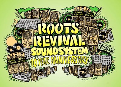 ROOTS REVIVAL SOUNDSYSTEM – 10 YEAR ANNIVERSARY
